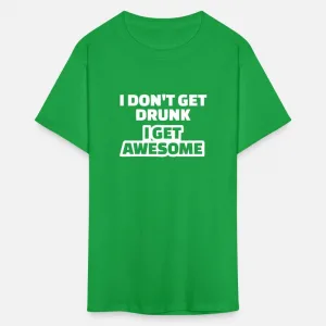 I Don't Get Drunk Get Awesome St Patrick's Day Mens T-Shirt